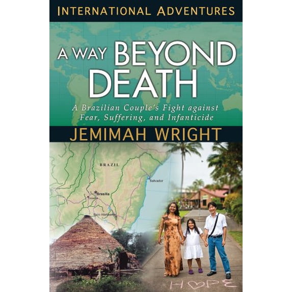 Pre-Owned A Way Beyond Death: A Brazilian Couple's Fight Against Fear, Suffering, and Infanticide (Paperback) 1576584305 9781576584309