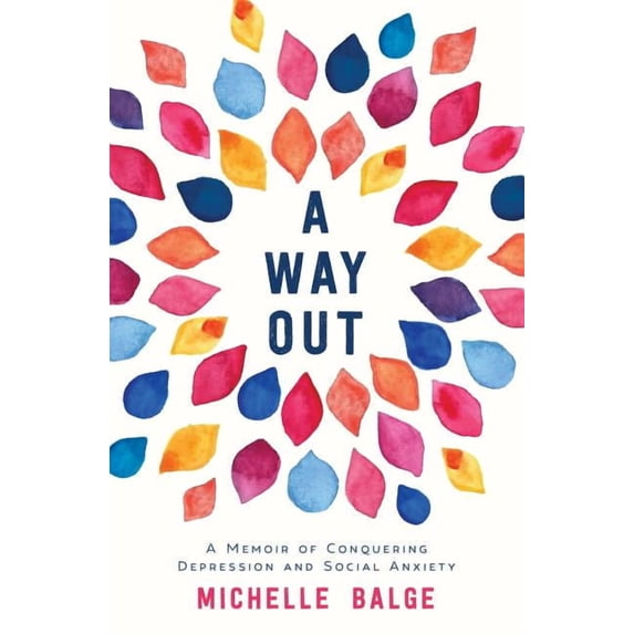 A Way Out: A Memoir of Conquering Depression and Social Anxiety ...