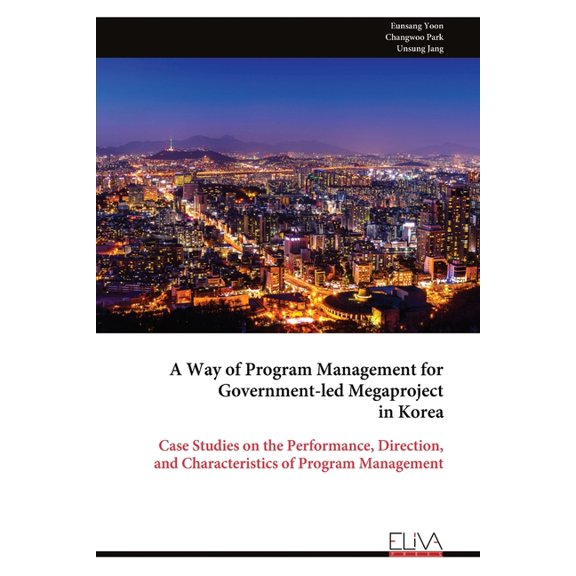A Way of Program Management for Government-led Megaproject in Korea (Paperback)