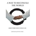 thumbnail image 1 of A Way to Reconcile the World: Aikido Stories from Everyday Life, (Paperback), 1 of 1