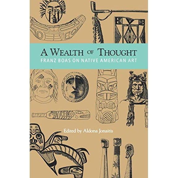 Pre-Owned A Wealth of Thought: Franz Boas on Native American Art (Paperback) 0295973846 9780295973845