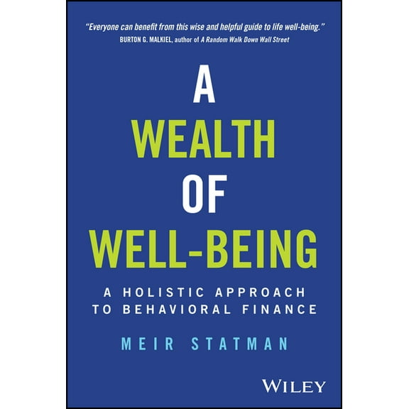 A Wealth of Well-Being: A Holistic Approach to Behavioral Finance, (Hardcover)