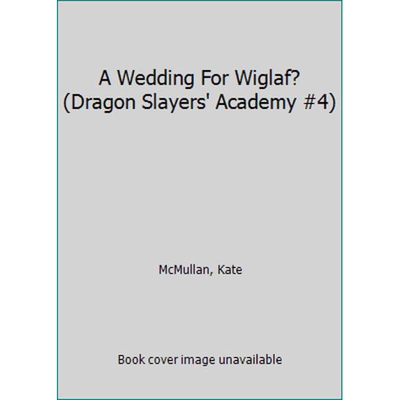 Pre-Owned A Wedding For Wiglaf? (Dragon Slayers' Academy #4) (Paperback) 0439149096 9780439149099