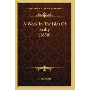 A Week In The Isles Of Scilly 1850 Paperback