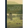 thumbnail image 1 of A Week at Killarney, by Mr. & Mrs. S.C. Hall, 1 of 1