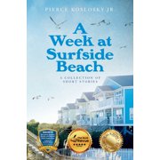 A Week at Surfside Beach A Collection of Short Stories Second Edition, Paperback