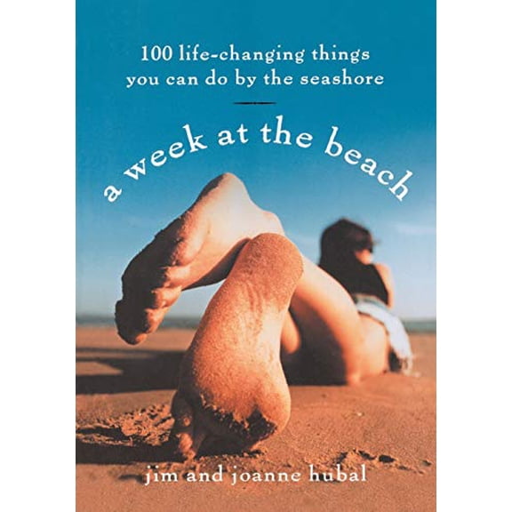 Pre-Owned A Week at the Beach: 100 Life-Changing Things You Can Do by the Seashore (Paperback) 156924491X 9781569244913