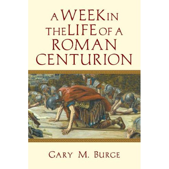Pre-Owned A Week in the Life of a Roman Centurion (Paperback) 0830824626 9780830824625