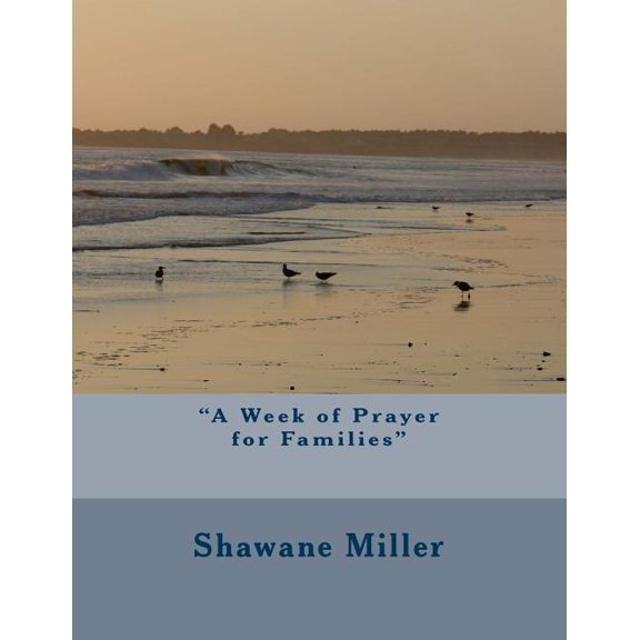 'A Week of Prayer for Families' Paperback 1725729970 9781725729971 Shawane Miller
