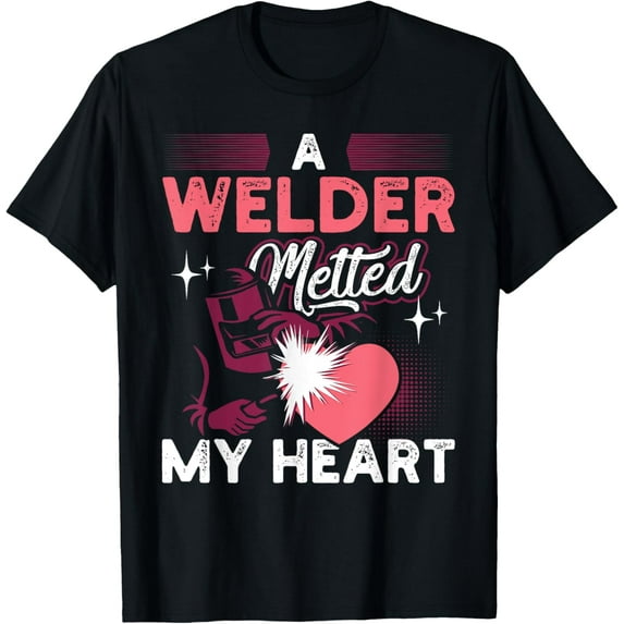A Welder Melted My Heart Funny Gift For Wife Girlfriend T-Shirt