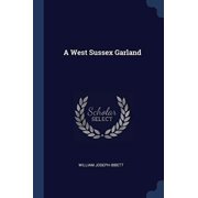 A West Sussex Garland Paperback 1376821273 9781376821277 William Joseph Ibbett