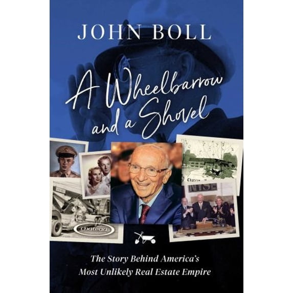 Pre-Owned A Wheelbarrow and a Shovel: The Story Behind America's Most Unlikely Real Estate Empire (Hardcover) 163763031X 9781637630310