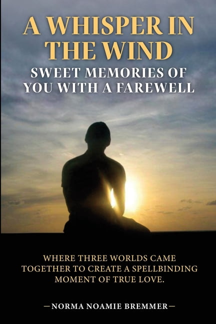 A Whisper in the Wind: Sweet Memories of You with a Farewell, (Paperback)