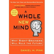 DANIEL H PINK A Whole New Mind : Why Right-Brainers Will Rule the Future (Paperback)
