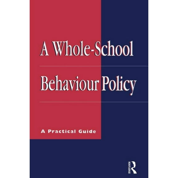 A Whole-school Behaviour Policy: A Practical Guide, (Paperback)