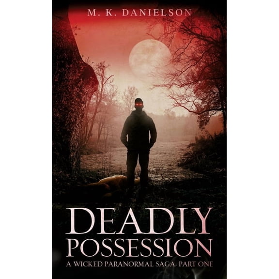 A Wicked Paranormal Saga Deadly Possession, Book 1, (Hardcover)
