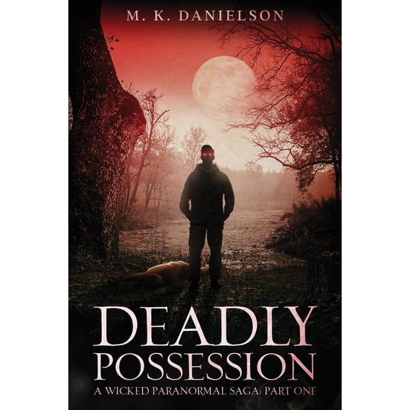A Wicked Paranormal Saga Deadly Possession, Book 1, (Paperback)