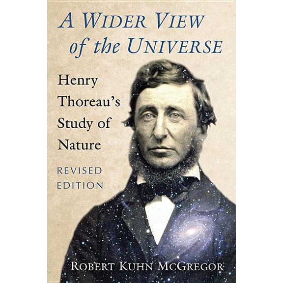 A Wider View of the Universe: Henry Thoreau's Study of Nature, Revised Edition, (Paperback)