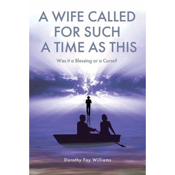 A Wife Called for Such a Time as This: Was It a Blessing or a Curse?, (Paperback)