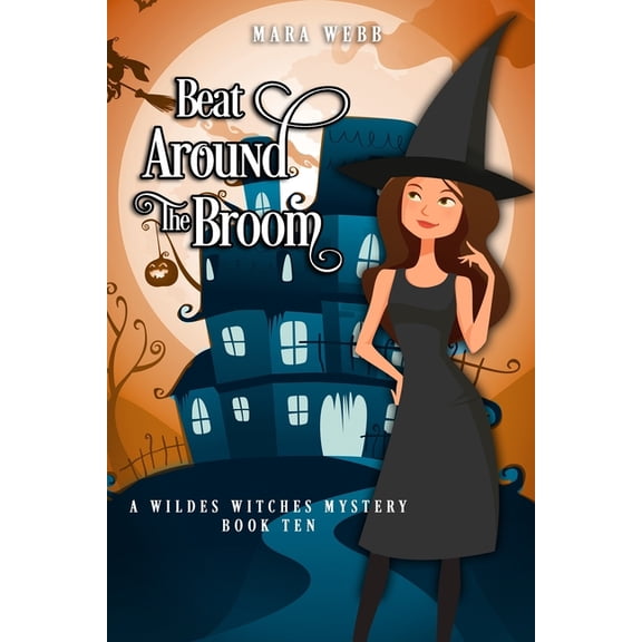 A Wildes Witches Paranormal Cozy Mystery: Beat Around The Broom (Paperback)
