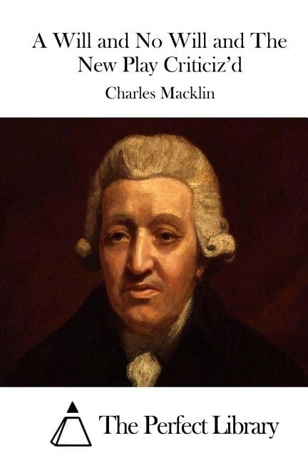 A Will and No Will and The New Play Criticiz'd, (Paperback)