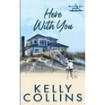thumbnail image 1 of A Willow Bay Novel: Here With You (Series #2) (Paperback), 1 of 1