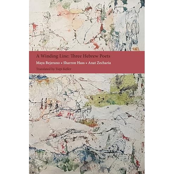 Pre-Owned A Winding Line: Three Hebrew Poets : Maya Bejerano, Sharron Hass, Anat Zecharia (Poems in Hebrew and English) (Paperback) 9781938890864