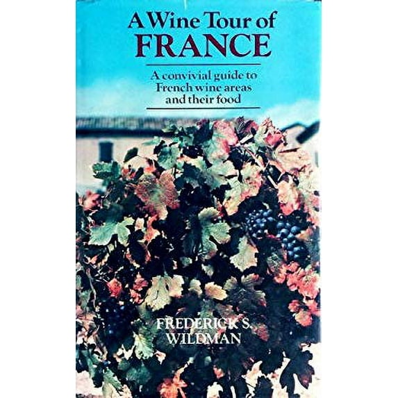 Pre-Owned A Wine Tour of France : A Convivial Wine Guide & Travel Guide to French Vintages & Vineyards 9780304297764 Used