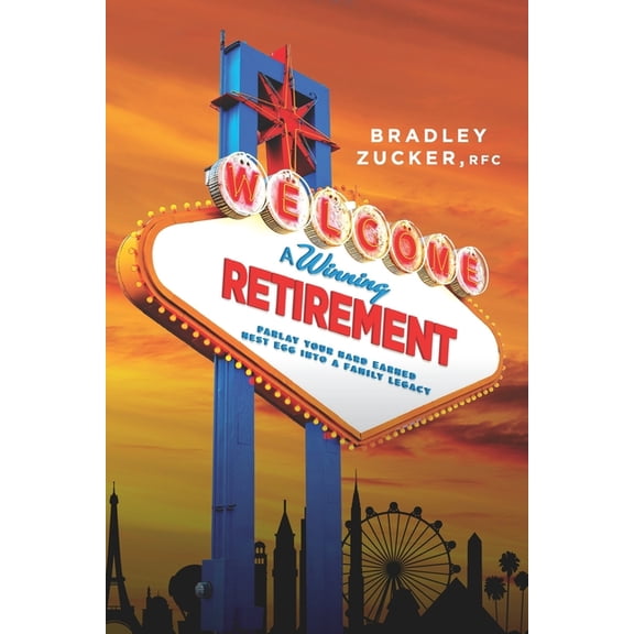A Winning Retirement : Parlay Your Hard-Earned Nest Egg Into a Family Legacy (Paperback)