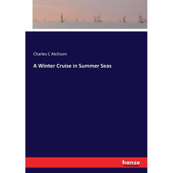 A Winter Cruise in Summer Seas, (Paperback)