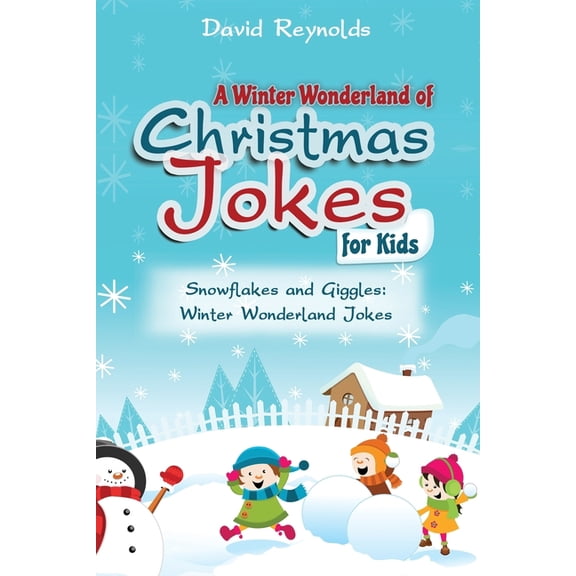 A Winter Wonderland of Christmas Jokes for Kids: Snowflakes and Giggles: Winter Wonderland Jokes, (Paperback)