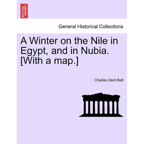 A Winter on the Nile in Egypt, and in Nubia. [With a Map.] (Paperback)