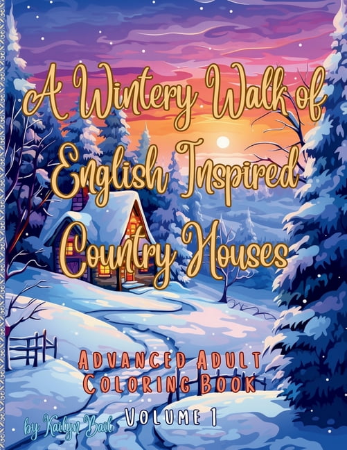 A Wintery Walk of English Inspired Country Houses Advanced Adult Coloring Book Volume 1, (Paperback)