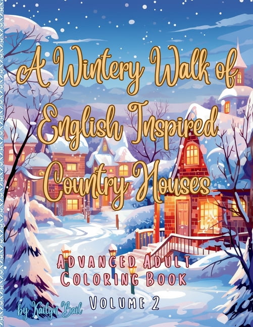A Wintery Walk of English Inspired Country Houses Advanced Adult Coloring Book Volume 2, (Paperback)