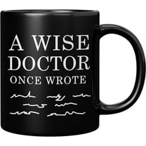 A Wise Doctor Once Wrote Dr Graduation Physician Surgeon Medical Student Graduate MD Practitioner Coffee Ceramic Mug Black 11oz