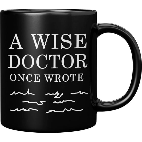 A Wise Doctor Once Wrote Dr Graduation Physician Surgeon Medical Student Graduate MD Practitioner Coffee Ceramic Mug Black 11oz