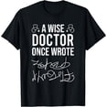 thumbnail image 1 of A Wise Doctor Once Wrote Medical Doctor Handwriting Funny T-Shirt, 1 of 3
