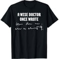 thumbnail image 1 of A Wise Doctor Once Wrote Medical Doctor Handwriting T-Shirt, 1 of 4