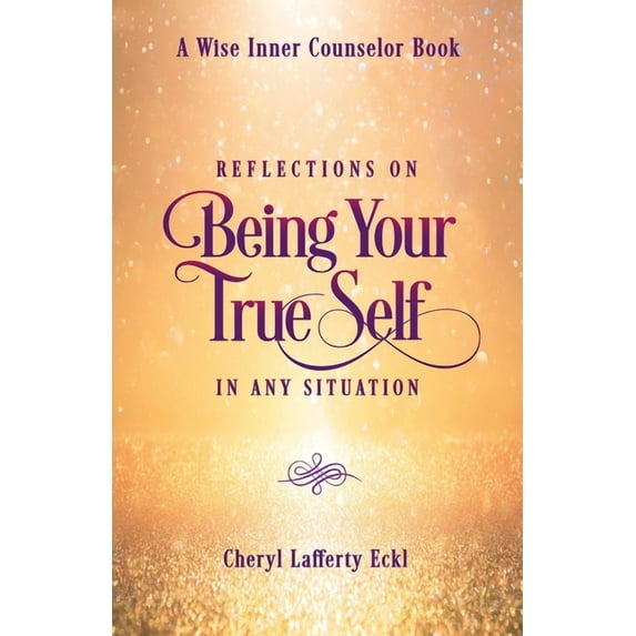 A Wise Inner Counselor Book Reflections on Being Your True Self in Any Situation, (Paperback)