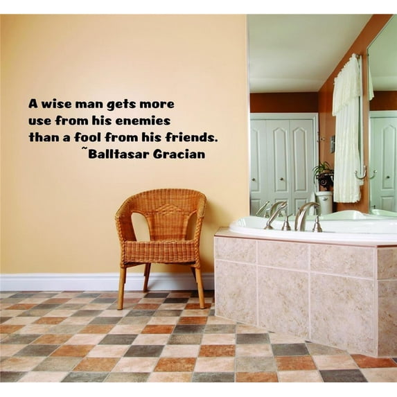 A Wise Man Gets More Use From His Enemies Than A Fool From His Friends. - Balltasar Gracian Decal 12x20