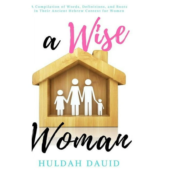 A Wise Woman Builds Her House, (Hardcover)