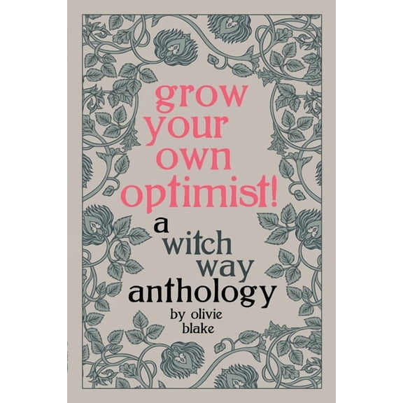 A Witch Way Anthology Grow Your Own Optimist!: A Witch Way Anthology, Book 2, (Paperback)