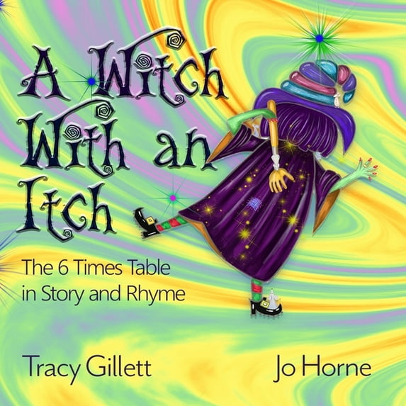 A Witch With an Itch : The 6 Times Table in Story and Rhyme (Paperback)