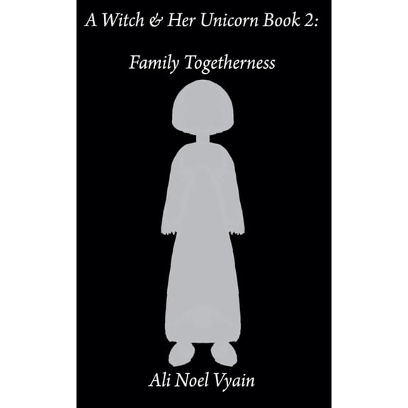 A Witch & Her Unicorn Family Togetherness, Book 2, (Paperback)