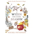 A Witch for Every Season: Spells, Rituals, Festivals & Magic ...