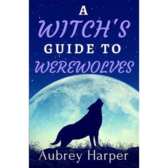 A Witchs Guide to Werewolves  A Book   Candle Mystery   Paperback  Aubrey Harper