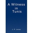 thumbnail image 1 of A Witness in Tunis (Paperback) by J P Jones, 1 of 1