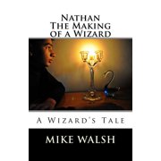 A Wizards Tale Nathan The Making of a Wizard Paperback