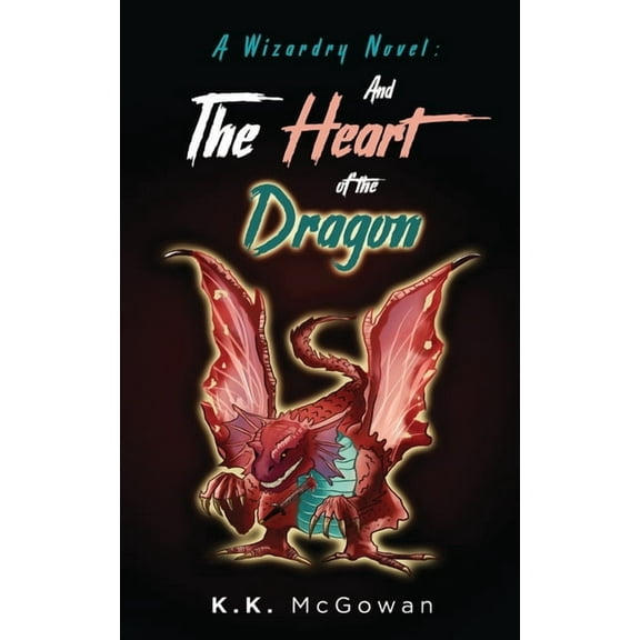 A Wizardry Novel A Wizardry Novel and the Heart of the Dragon, Book 1, (Paperback)