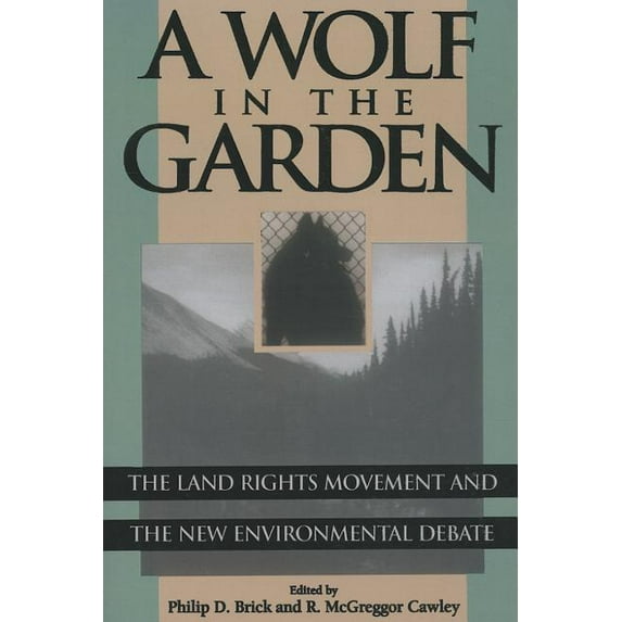 Wolf in the Garden: The Land Rights Movement and the New Environmental Debate, (Paperback)